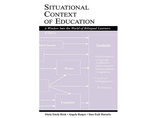 Situational Context of Education: A Window Into the World of Bilingual Learners