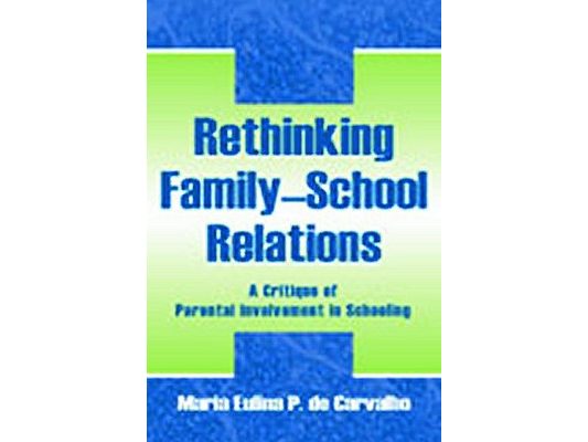 Rethinking Family-school Relations: A Critique of Parental involvement in Schooling