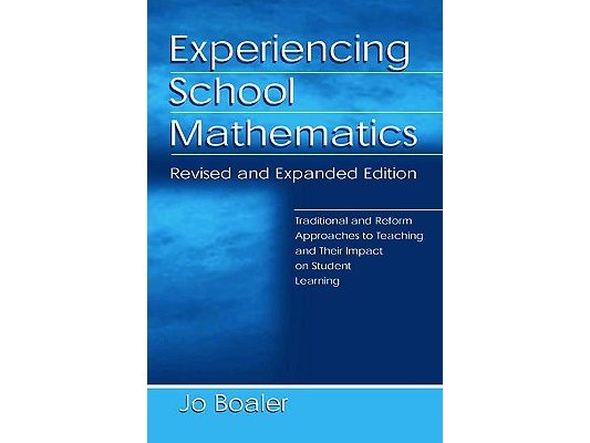 Experiencing School Mathematics: Traditional and Reform Approaches To Teaching and Their Impact on Student Learning, Revised and Expanded Edition
