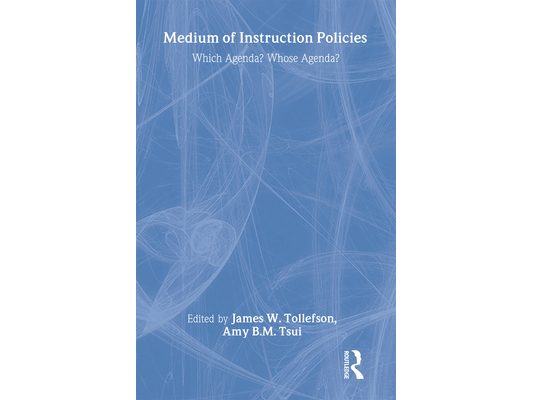 Medium of Instruction Policies: Which Agenda? Whose Agenda?