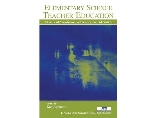 Elementary Science Teacher Education: International Perspectives on Contemporary Issues and Practice