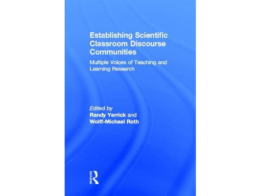 Establishing Scientific Classroom Discourse Communities: Multiple Voices of Teaching and Learning Research