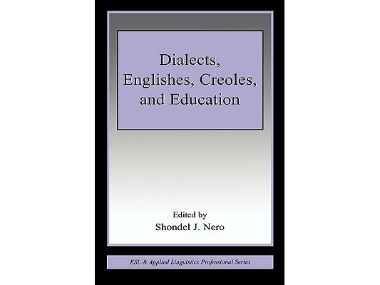 Dialects, Englishes, Creoles, and Education