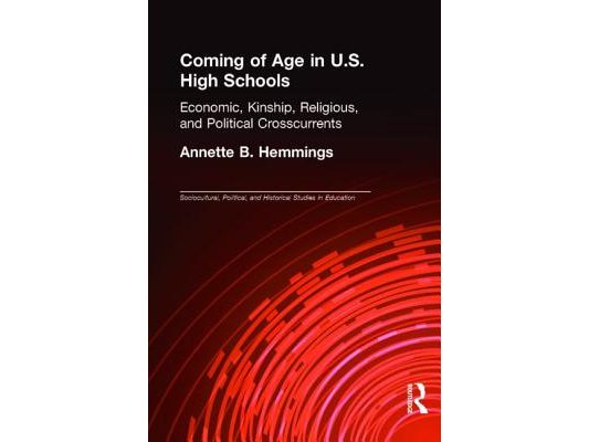 Coming of Age in U.S. High Schools: Economic, Kinship, Religious, and Political Crosscurrents