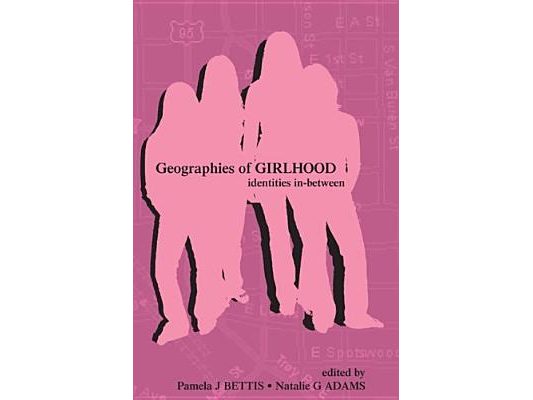 Geographies of Girlhood: Identities In-between