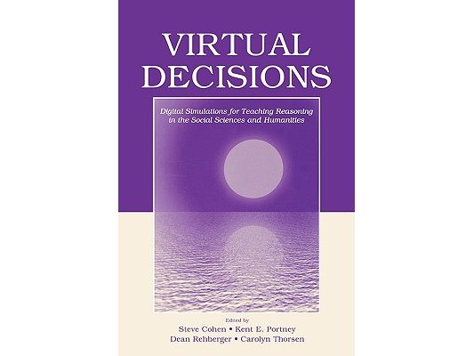 Virtual Decisions: Digital Simulations for Teaching Reasoning in the Social Sciences and Humanities