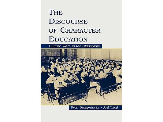 The Discourse of Character Education: Culture Wars in the Classroom