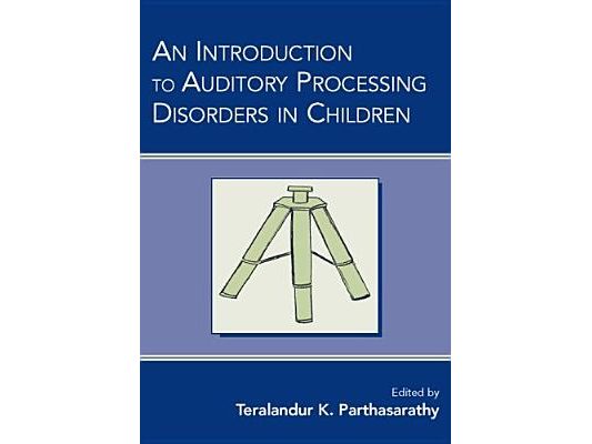 An Introduction to Auditory Processing Disorders in Children