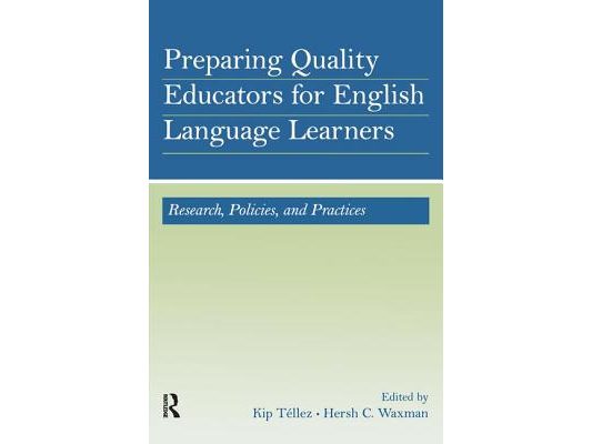 Preparing Quality Educators for English Language Learners: Research, Policy, and Practice