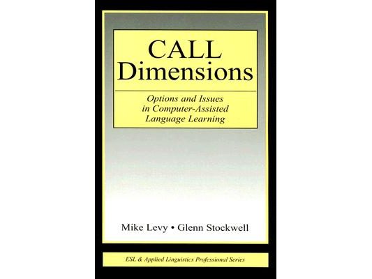 CALL Dimensions: Options and Issues in Computer-Assisted Language Learning
