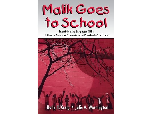 Malik Goes to School: Examining the Language Skills of African American Students From Preschool-5th Grade