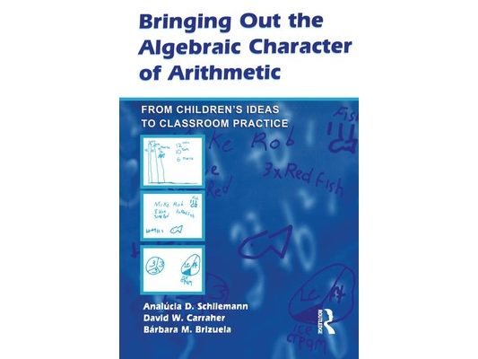 Bringing Out the Algebraic Character of Arithmetic: From Children's Ideas To Classroom Practice