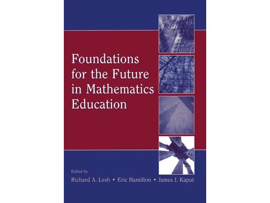 Foundations for the Future in Mathematics Education