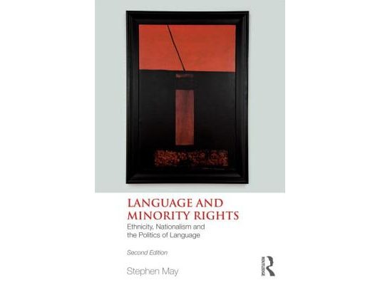 Language and Minority Rights: Ethnicity, Nationalism and the Politics of Language