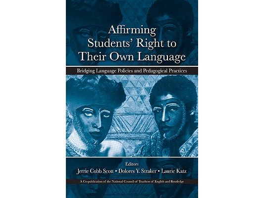 Affirming Students' Right to their Own Language: Bridging Language Policies and Pedagogical Practices