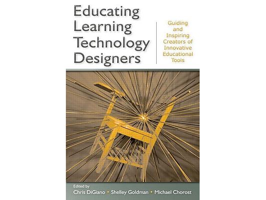 Educating Learning Technology Designers: Guiding and Inspiring Creators of Innovative Educational Tools