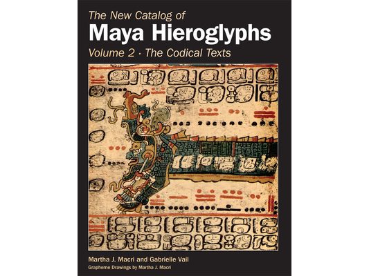 The New Catalog of Maya Hieroglyphs, Volume Two: Codical Texts Volume 264
