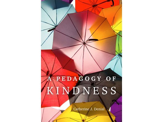 A Pedagogy of Kindness: Volume 1