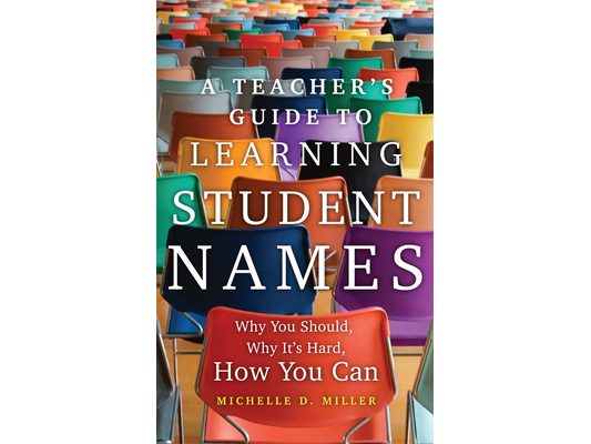 A Teacher's Guide to Learning Student Names: Why You Should, Why It's Hard, How You Can Volume 2