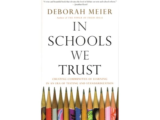 In Schools We Trust: Creating Communities of Learning in an Era of Testing and Standardization