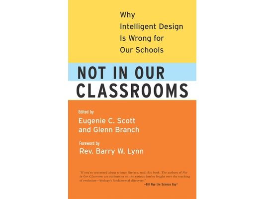Not in Our Classrooms: Why Intelligent Design Is Wrong for Our Schools