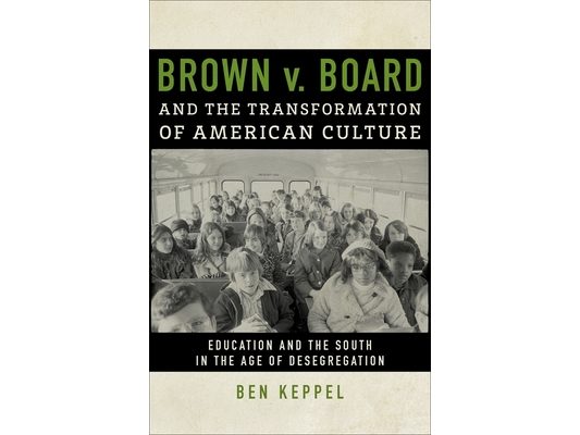 Brown V. Board and the Transformation of American Culture: Education and the South in the Age of Desegregation