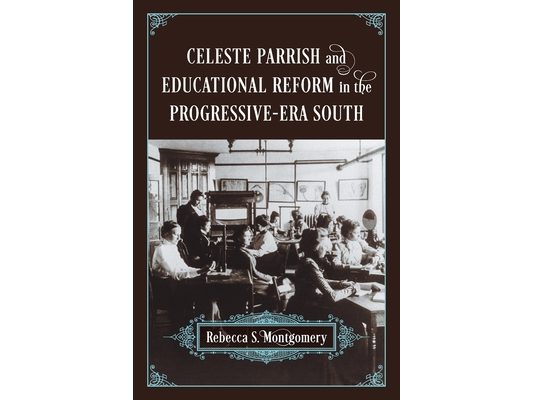 Celeste Parrish and Educational Reform in the Progressive-Era South