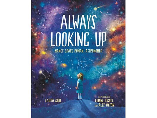 Always Looking Up: Nancy Grace Roman, Astronomer