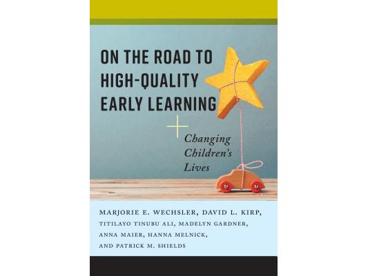 On the Road to High-Quality Early Learning: Changing Children's Lives