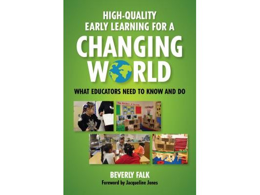 High-Quality Early Learning for a Changing World: What Educators Need to Know and Do