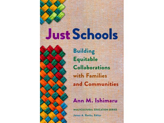 Just Schools: Building Equitable Collaborations with Families and Communities