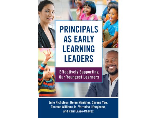 Principals as Early Learning Leaders: Effectively Supporting Our Youngest Learners
