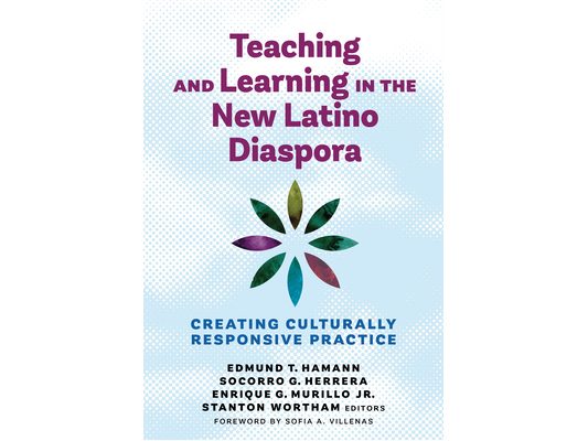 Teaching and Learning in the New Latino Diaspora: Creating Culturally Responsive Practice
