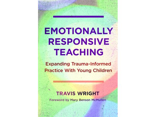Emotionally Responsive Teaching: Expanding Trauma-Informed Practice with Young Children