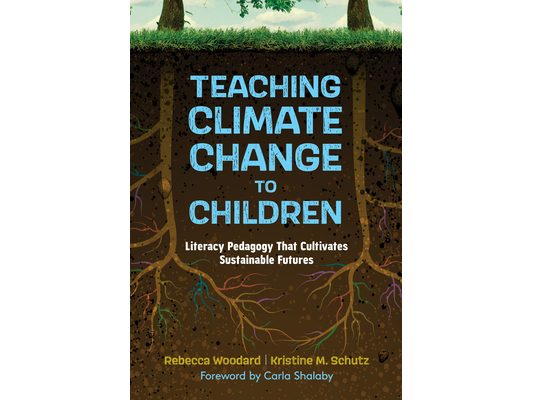 Teaching Climate Change to Children: Literacy Pedagogy That Cultivates Sustainable Futures