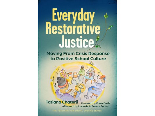 Everyday Restorative Justice: Moving from Crisis Response to Positive School Culture