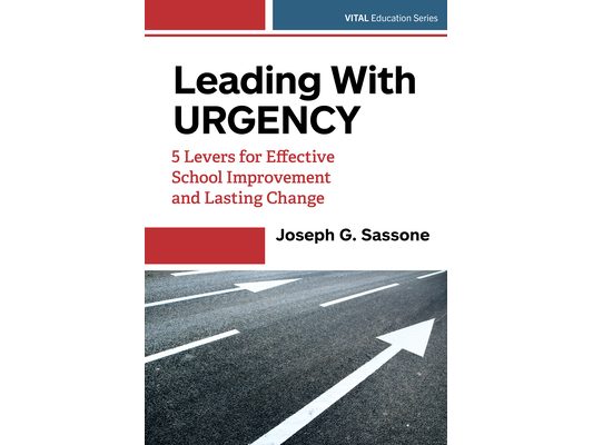Leading with Urgency: 5 Levers for Effective School Improvement and Lasting Change