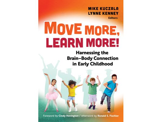 Move More, Learn More!: Harnessing the Brain-Body Connection in Early Childhood