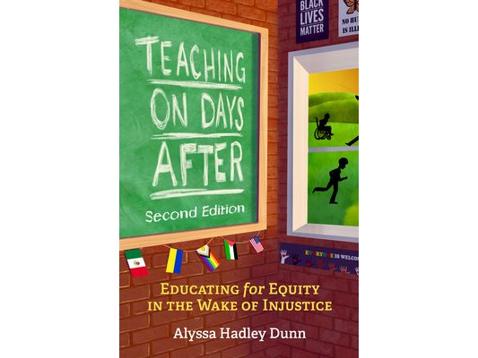 Teaching on Days After: Educating for Equity in the Wake of Injustice