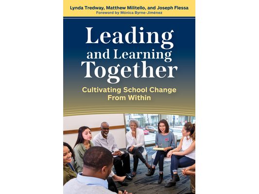 Leading and Learning Together: Cultivating School Change from Within