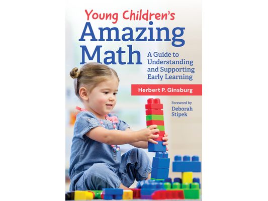 Young Children's Amazing Math: A Guide to Understanding and Supporting Early Learning