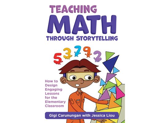 Teaching Math Through Storytelling: How to Design Engaging Lessons for the Elementary Classroom