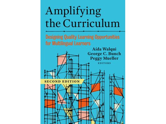 Amplifying the Curriculum: Designing Quality Learning Opportunities for Multilingual Learners