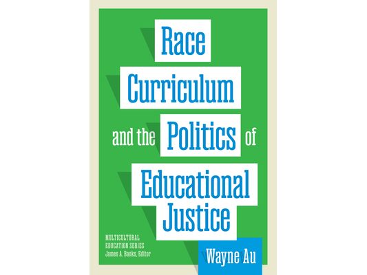 Race, Curriculum, and the Politics of Educational Justice