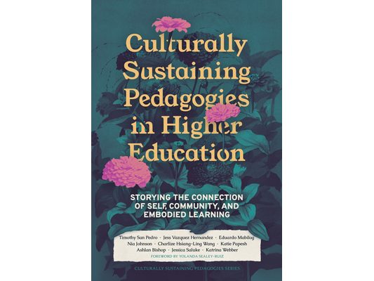 Culturally Sustaining Pedagogies in Higher Education: Storying the Connection of Self, Community, and Embodied Learning