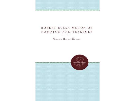 Robert Russa Moton of Hampton and Tuskegee