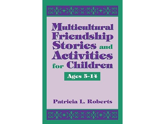 Multicultural Friendship Stories and Activities for Children Ages 5-14