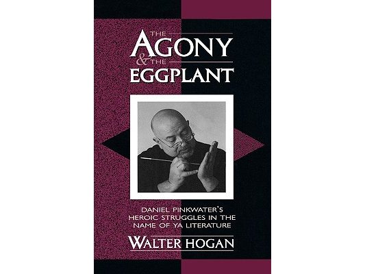 The Agony and the Eggplant: Daniel Pinkwater's Heroic Struggles in the Name of YA Literature