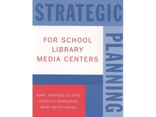 Strategic Planning for School Library Media Centers