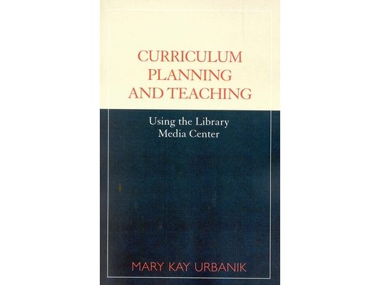 Curriculum Planning and Teaching Using the School Library Media Center